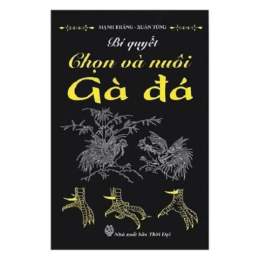 bí quyết chọn và nuôi gà đá