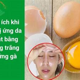 lòng trắng trứng gà trị dị ứng da