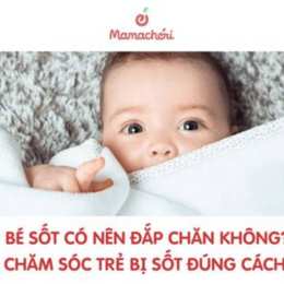 trẻ sốt nói da gà có nên đắp chăn